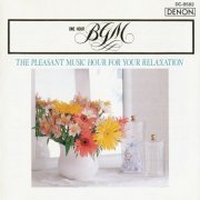 VA - One Hour B.G.M. - The Pleasant Music Hour For Your Relaxation (1990)