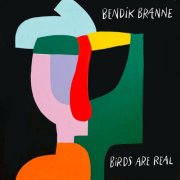 Bendik Brænne - Birds Are Real (2023)
