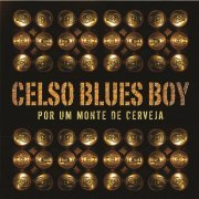 Celso Blues Boy - Por um Monte de Cerveja (2015)