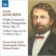 Suyoen Kim, Staatskapelle Weimar, Michael Halász - Joachim, J.: Violin Concerto, Op. 11, "In the Hungarian Style" / Violin Concerto in G Minor, Op. 3 (2009) [Hi-Res]