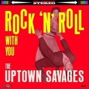 The Uptown Savages - Rock 'n' Roll With You (2015)