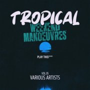 VA - Tropical Weekend Manoeuvres, Vol.05 (2025)