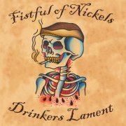 Fistful Of Nickels - Drinkers Lament (2021)