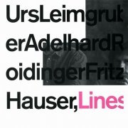 Urs Leimgruber, Adelhard Roidinger & Fritz Hauser - Lines (1994)