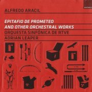 Orquesta Sinfónica de RTVE, Adrian Leaper - Alfredo Aracil: Epitafio De Promoteo And Other Orchestral Works (2010) CD-Rip