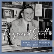 Raymond Scott - Works for Orchestra, 1937–1958 (Vol. 6) (2025)