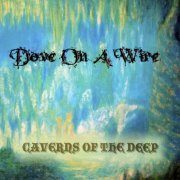 Dove On A Wire - Caverns of the Deep (2014)