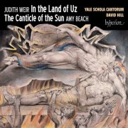 David Hill, Yale Schola Cantorum - Weir: In the Land of Uz & Beach: The Canticle of the Sun (2025) [Hi-Res]