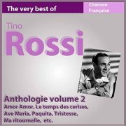 Tino Rossi - The Very Best of Tino Rossi: Anthologie, vol. 2 (Les incontournables de la chanson française) (2011)