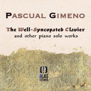 Pascual Gimeno - The Well-Syncopated Clavier and Other Piano Solo Works (2023)