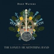 The Lonely Heartstring Band - Deep Waters (2016) [Hi-Res]