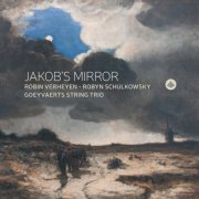 Goeyvaerts String Trio, Robin Verheyen & Robyn Schulkowsky - Jakob's Mirror (2025) [Hi-Res]