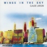 Claude Larson - Wings In The Sky (1986)