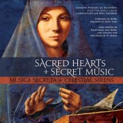 Katharine Hawnt, Musica Secreta, Celestial Sirens, Caroline Trevor, Sacred Hearts Schola, Deborah Roberts - Sacred Hearts, Secret Music (2009)