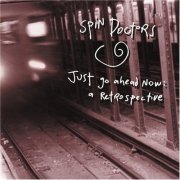 Spin Doctors - Just Go Ahead Now A Retrospective (2000)