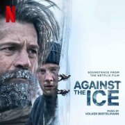 Volker Bertelmann - Against The Ice (Soundtrack From The Netflix Film) (2022) [Hi-Res]