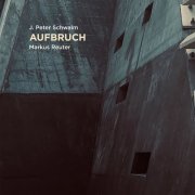 J. Peter Schwalm & Markus Reuter - Aufbruch (2021)