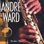 Andre Ward - Feelin' You (2003)