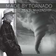 Ben Blankenship - Made By Tornado (2024)