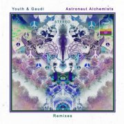 Youth & Gaudi - Astronaut Alchemists Remixes (2020) flac