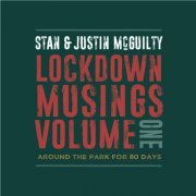 Stan & Justin McGuilty - Lockdown Musings, Vol. 1... Around the Park for 80 Days (2022)