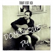 Dominique Py - Tout Est Ici (2022)