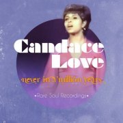 Candace Love - Never in a Million Years: Rare Soul Recordings (2019)