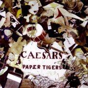 Caesars – Paper Tigers (2005)