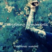 TreePines Makdaf - Everything Is Moments (2017) FLAC