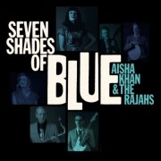 Aisha Khan - Seven Shades of Blue Aisha Khan & the Rajahs (2025) [Hi-Res]