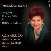 Vladimir Valdivia - The Dream Bridge: Songs by Charles Ives & Henry Cowell (2019) [Hi-Res]