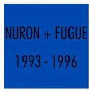 Nuron - Nuron + Fugue 1993-1996 (2021)