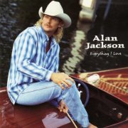 Alan Jackson - Everything I Love (1996)