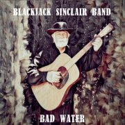 Blackjack Sinclair Band - Bad Water (2020)