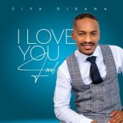 Siya Dikana - I Love You Lord (2023)