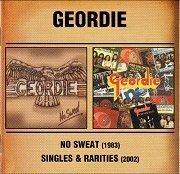 Geordie - No Sweat / Singles & Rariries (Reissue) (2005)