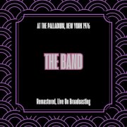 The Band - At the Palladium New York 1976 (Remastered Live On Broadcasting) (2025)