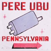 Pere Ubu - Pennsylvania (1998) [Hi-Res]