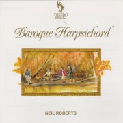 Neil Roberts - Baroque Harpsichord (2013)