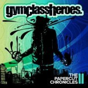 Gym Class Heroes  - The Papercut Chronicles II (2011)