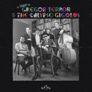 Gregor Terror & The Calypso Gigolos - Le chant de Gregor Terror & the Calypso Gigolos (2019)