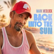 Mark Medlock - Back Into the Sun (2026) [Hi-Res]