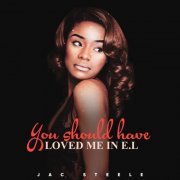 Jac Steele - You Should Have Loved Me in E.L (2019)