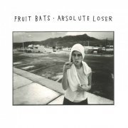 Fruit Bats - Absolute Loser (2016)