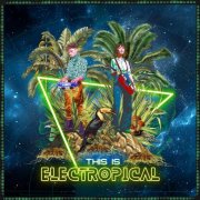 Various Artists - This Is Electropical (2024)