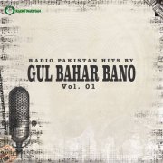 Gul Bahar Bano - Radio Pakistan Hits By GUL BAHAR BANO, Vol. 1 (2025) Hi-Res