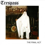 Trespass - The Final Act (1990)