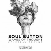 Soul Button - Waves of Thought : Ethereal Techno (DJ Mix) (2024)