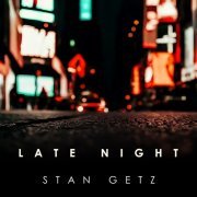 Stan Getz - Late Night Stan Getz (2024)