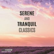 Various Artists - Serene and Tranquil Classics (2020)